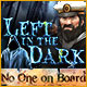 Left in the Dark: No One on Board Game
