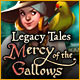 Legacy Tales: Mercy of the Gallows Game