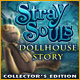 Stray Souls: Dollhouse Story Collector's Edition Game