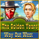 The Golden Years: Way Out West Game