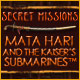 Secret Missions: Mata Hari and the Kaiser's Submarines Game