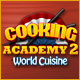 Cooking Academy 2: World Cuisine Game