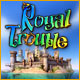 Royal Trouble Game